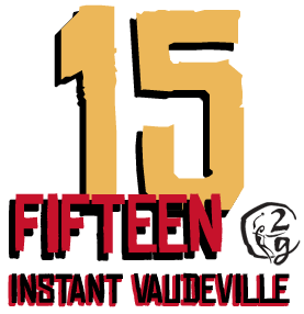 15: Instant Vaudeville